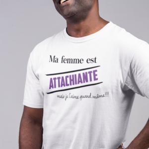 Sur cette image on peut voir un t-shirt homme personnalisé "Ma femme est attachiante mais je l'aime quand même". Il est imprimé au sain de notre boutique qui se trouve à Caissargues à coté de Nîmes dans le Gard.